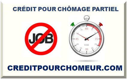 CRÉDIT POUR CHÔMAGE PARTIEL