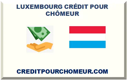 LUXEMBOURG CRÉDIT POUR CHÔMEUR
