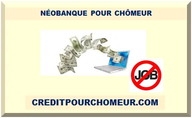 NÉOBANQUE POUR CHÔMEUR