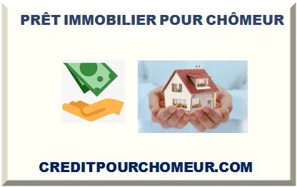 PRÊT IMMOBILIER POUR CHÔMEUR